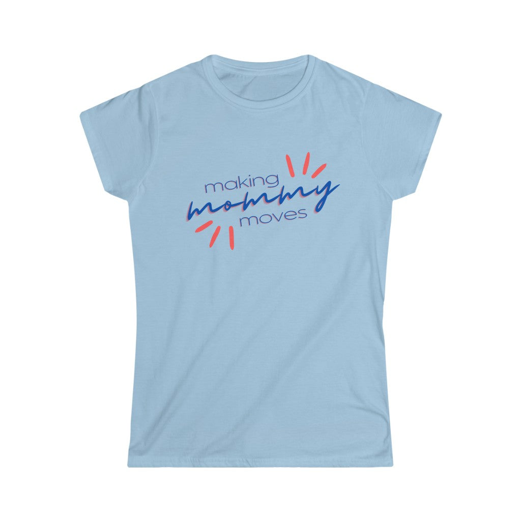 Making Mommy Moves Softstyle Tee