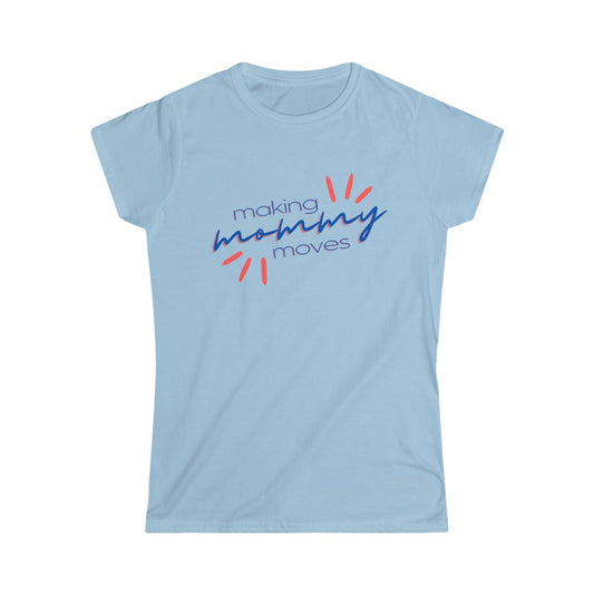 Making Mommy Moves Softstyle Tee