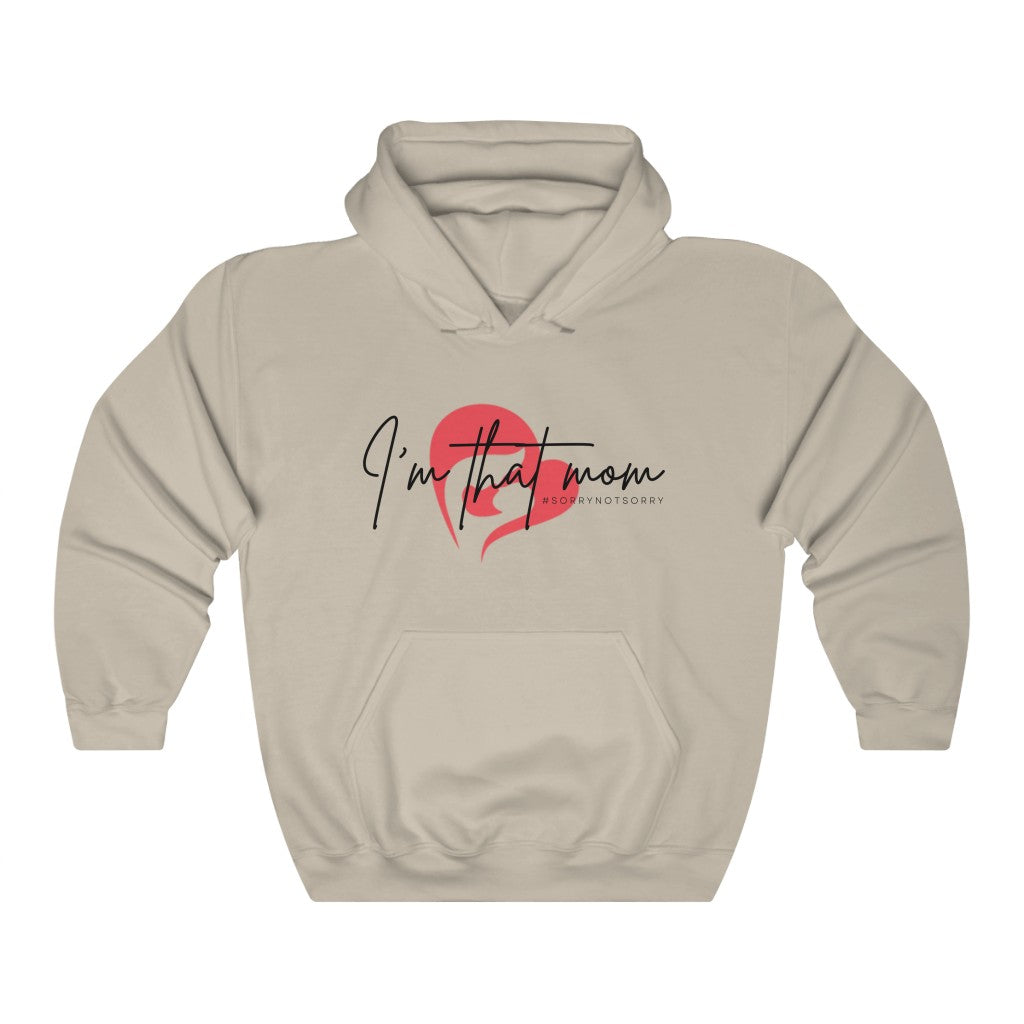 I'm That Mom #sorrynotsorry Hooded Sweatshirt
