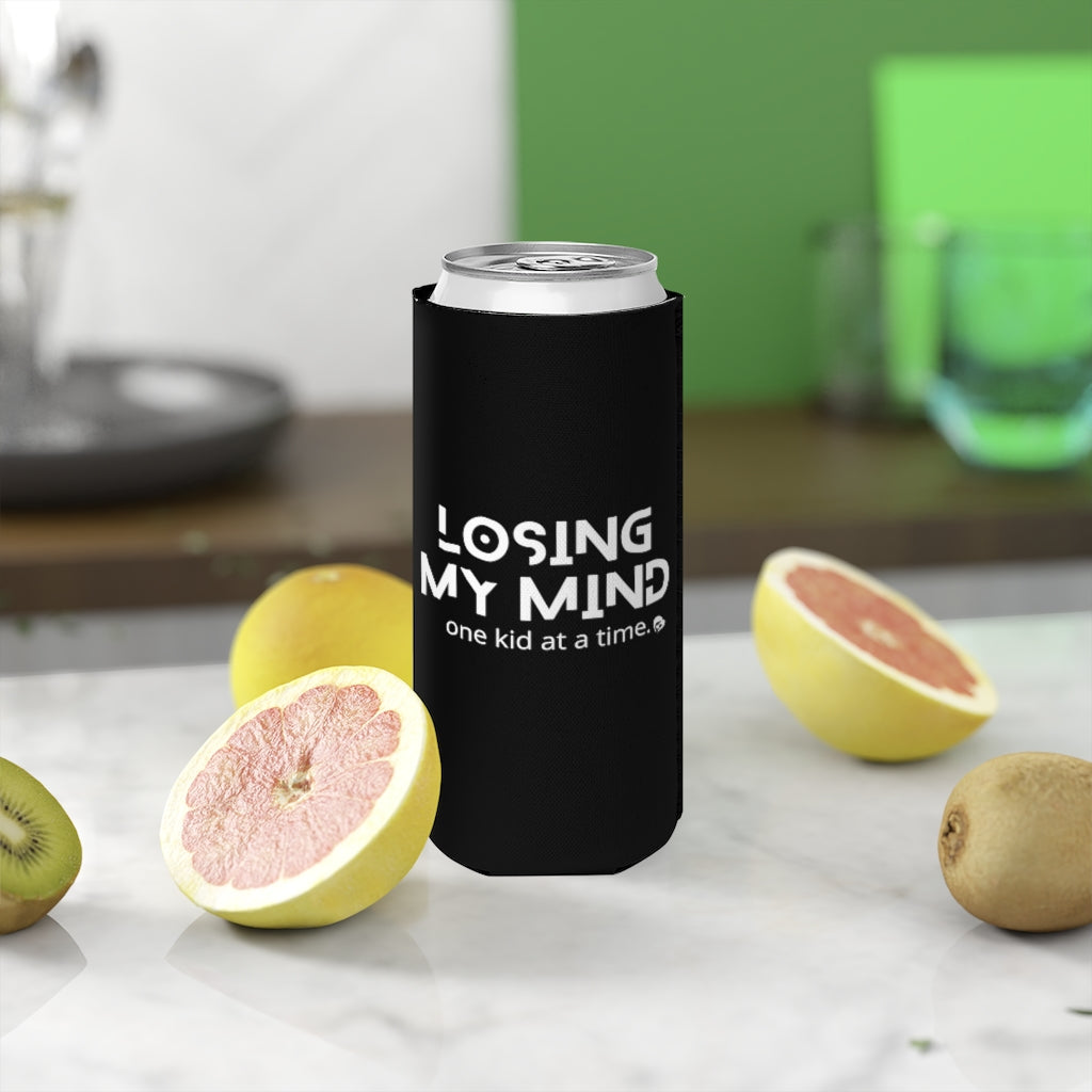 Losing My Mind One Kid at a Time Slim Can Cooler