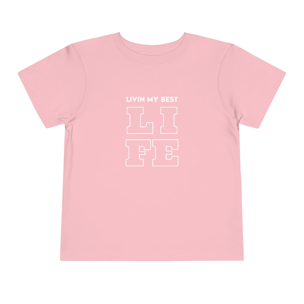 Livin My Best LIFE Toddler Short Sleeve Tee