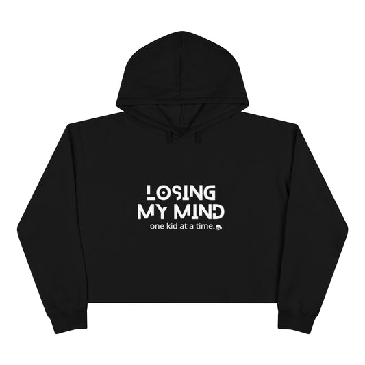Losing My Mind One Kid at a Time Crop Hoodie