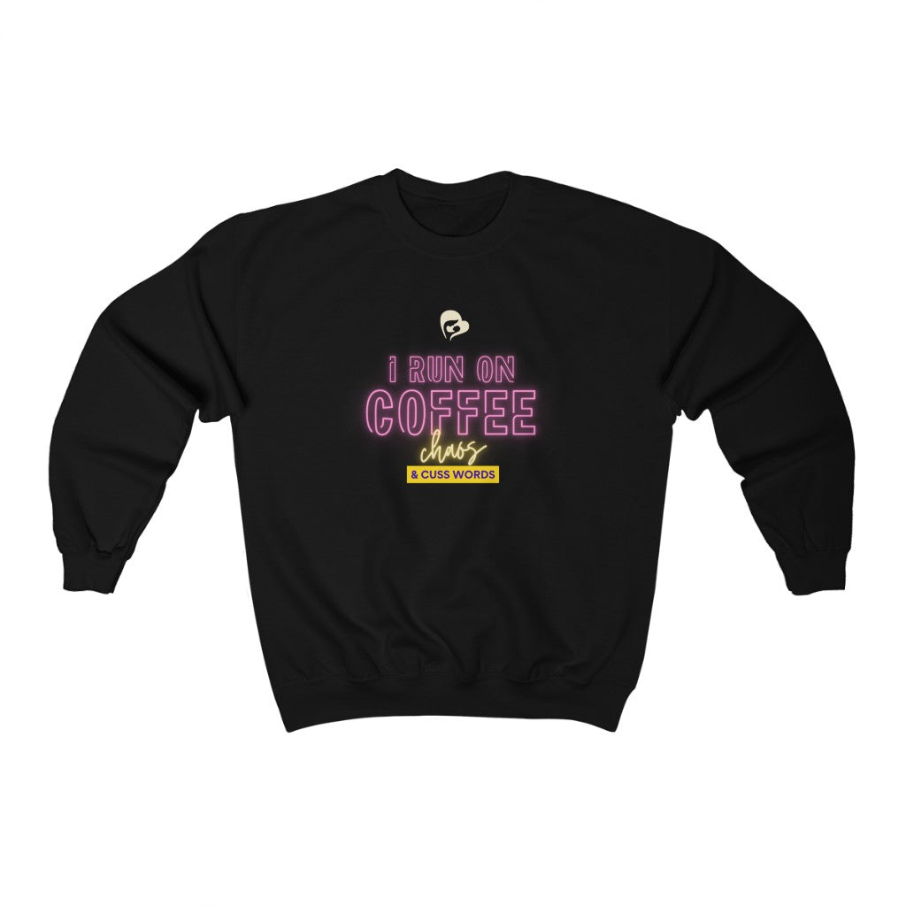 I Run on Coffee, Chaos, & Cuss Words Crewneck Sweatshirt