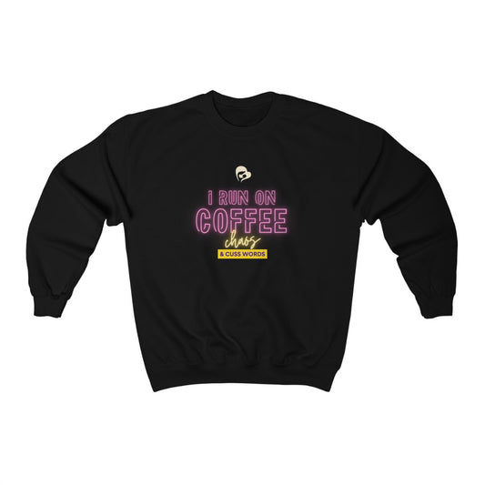 I Run on Coffee, Chaos, & Cuss Words Crewneck Sweatshirt