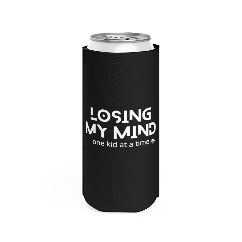 Losing My Mind One Kid at a Time Slim Can Cooler