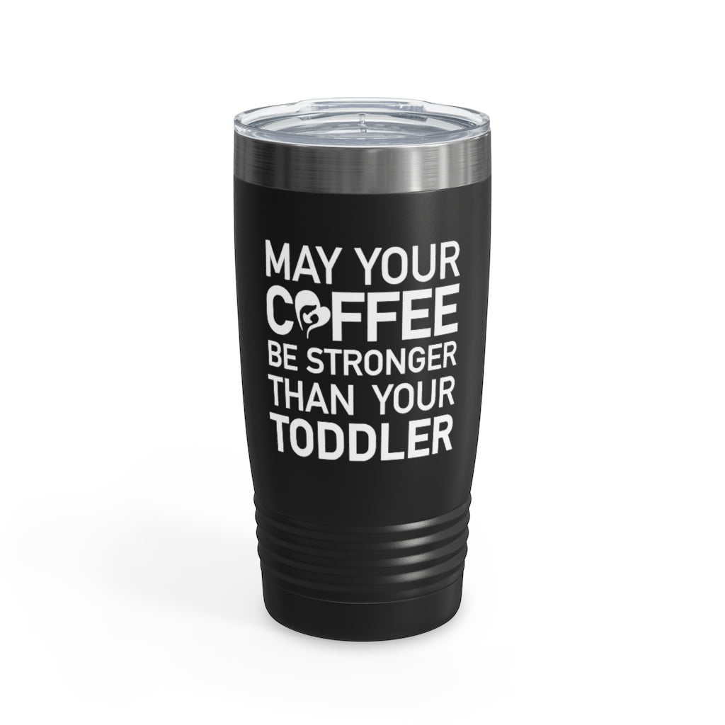 Coffee vs. Toddler Tumbler 20oz