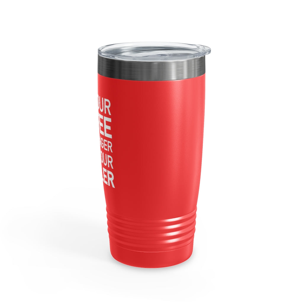 Coffee vs. Toddler Tumbler 20oz