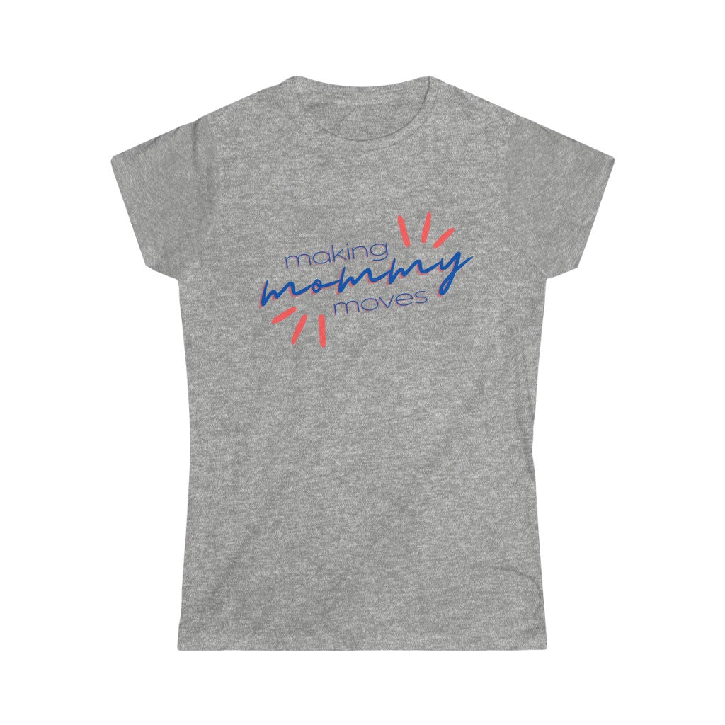 Making Mommy Moves Softstyle Tee