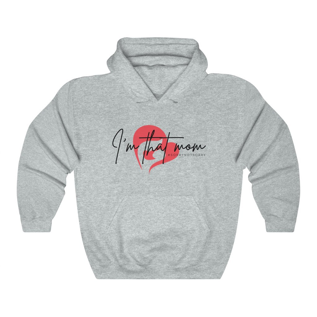 I'm That Mom #sorrynotsorry Hooded Sweatshirt