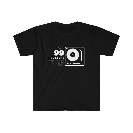 I've Got 99 Problems Unisex Softstyle T-Shirt