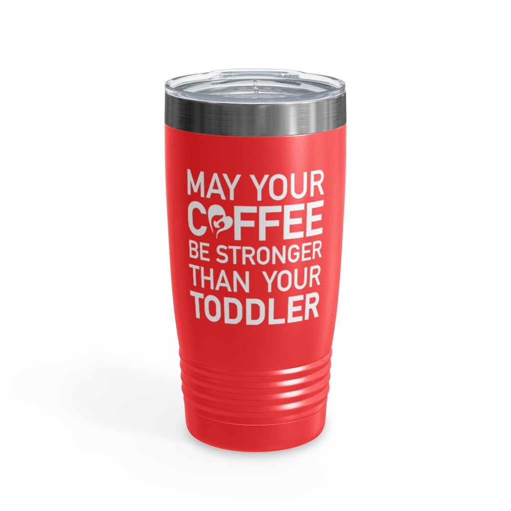 Coffee vs. Toddler Tumbler 20oz