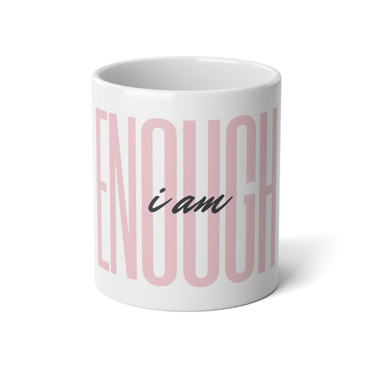 I am enough Jumbo Mug, 20oz