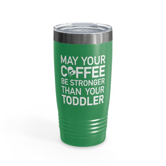 Coffee vs. Toddler Tumbler 20oz