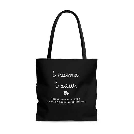 I came. I saw. I have kids. Tote Bag