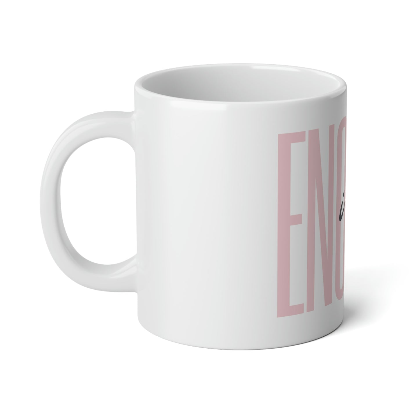 I am enough Jumbo Mug, 20oz