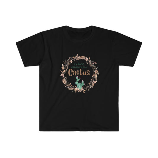 In a field of Wildflowers, be a Cactus Unisex Softstyle T-Shirt