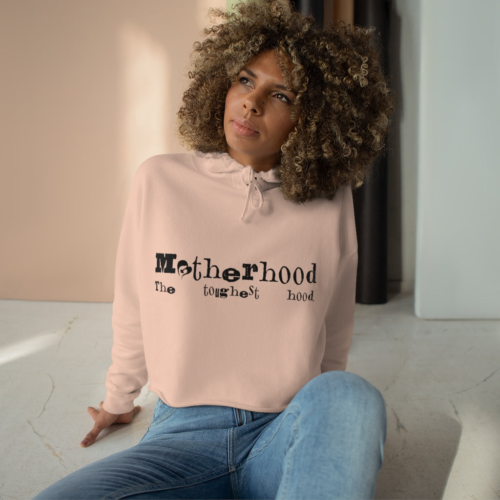 Motherhood The Toughest Hood Crop Hoodie