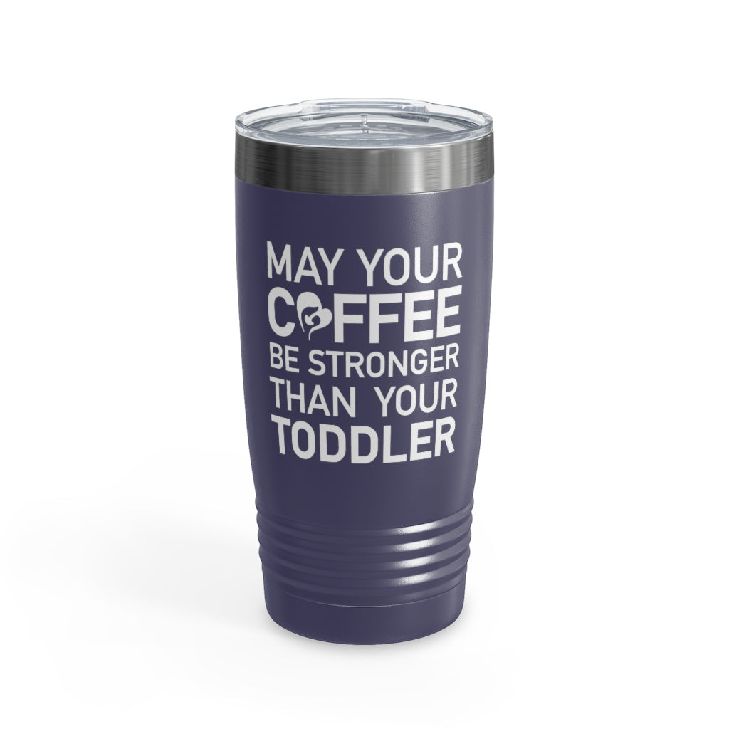 Coffee vs. Toddler Tumbler 20oz