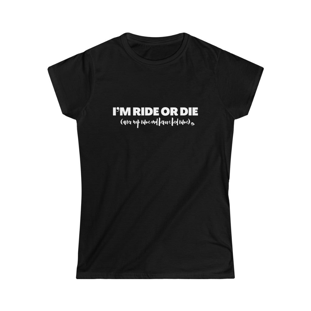 Ride or Die Women's Softstyle Tee
