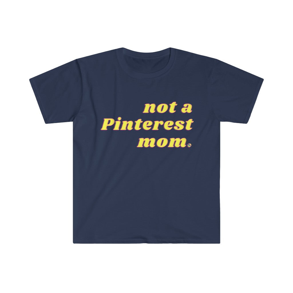 Not a Pinterest Mom Unisex Softstyle T-Shirt