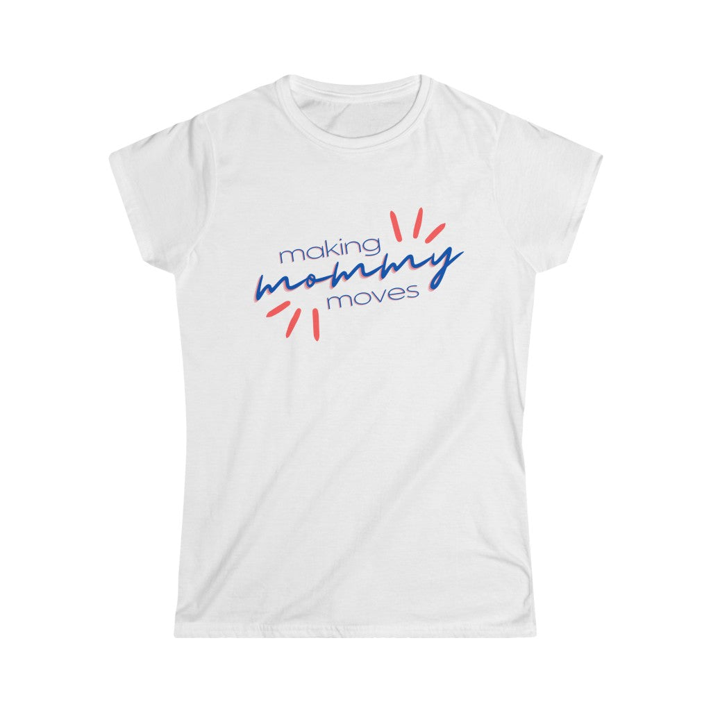 Making Mommy Moves Softstyle Tee