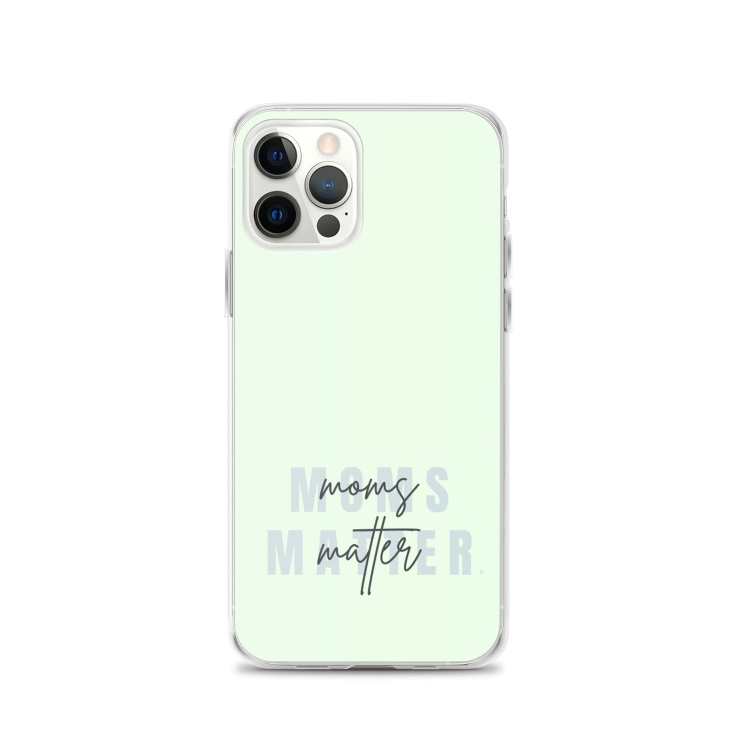 Moms Matter iPhone Case