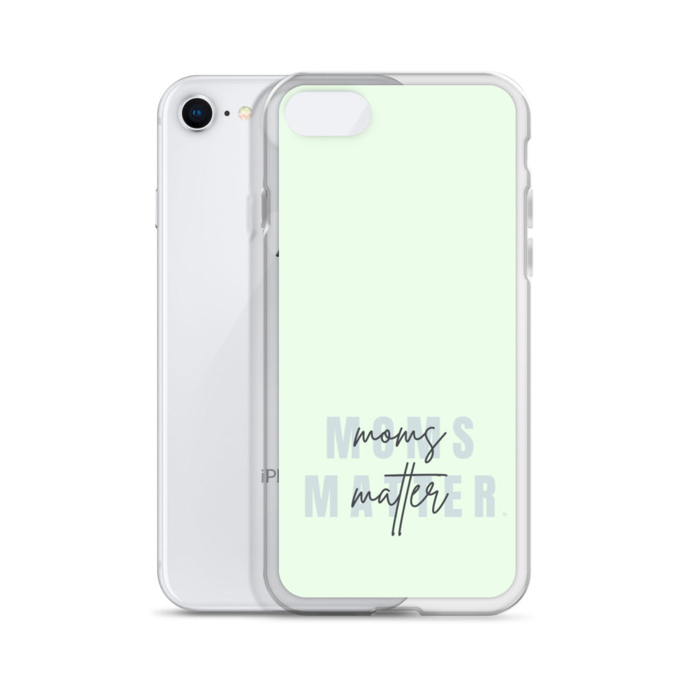 Moms Matter iPhone Case