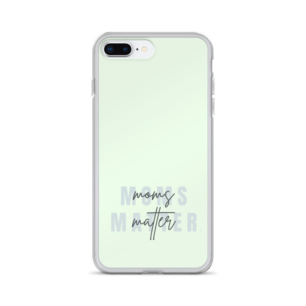 Moms Matter iPhone Case