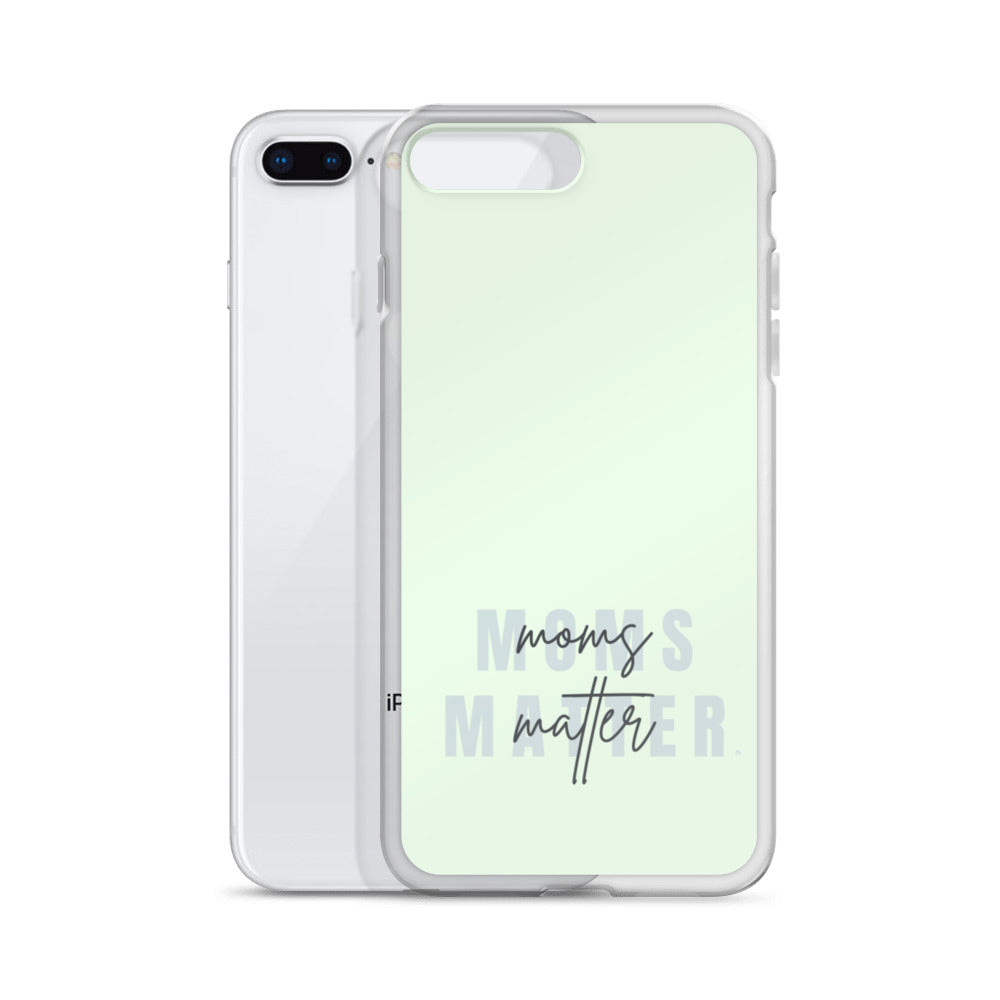 Moms Matter iPhone Case