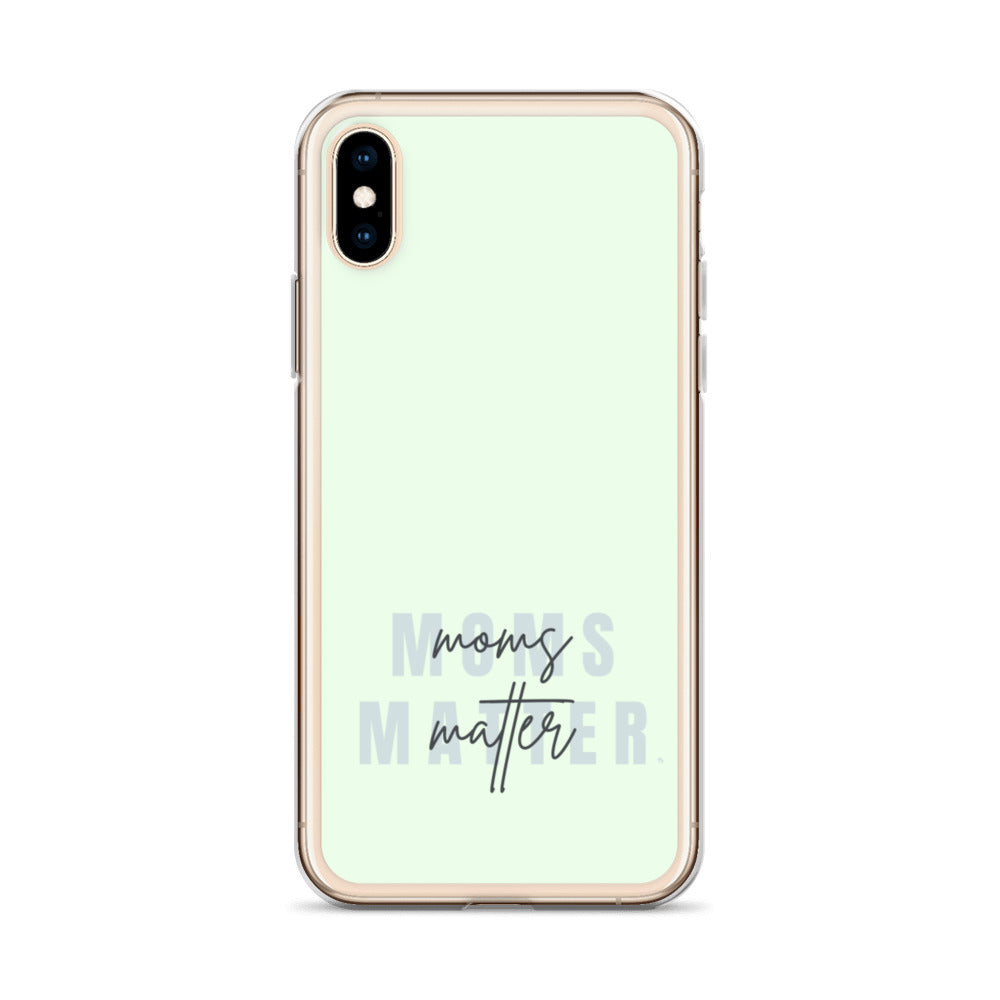 Moms Matter iPhone Case