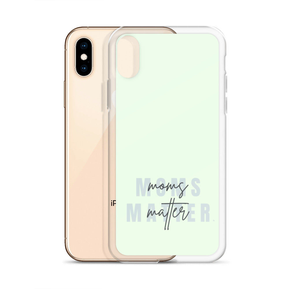 Moms Matter iPhone Case