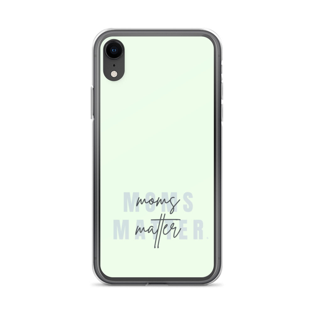 Moms Matter iPhone Case