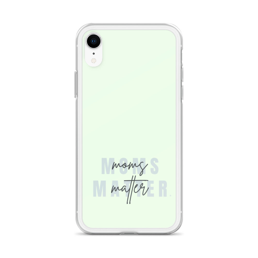 Moms Matter iPhone Case