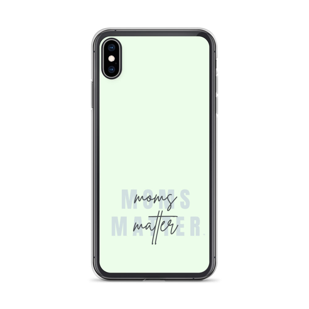 Moms Matter iPhone Case