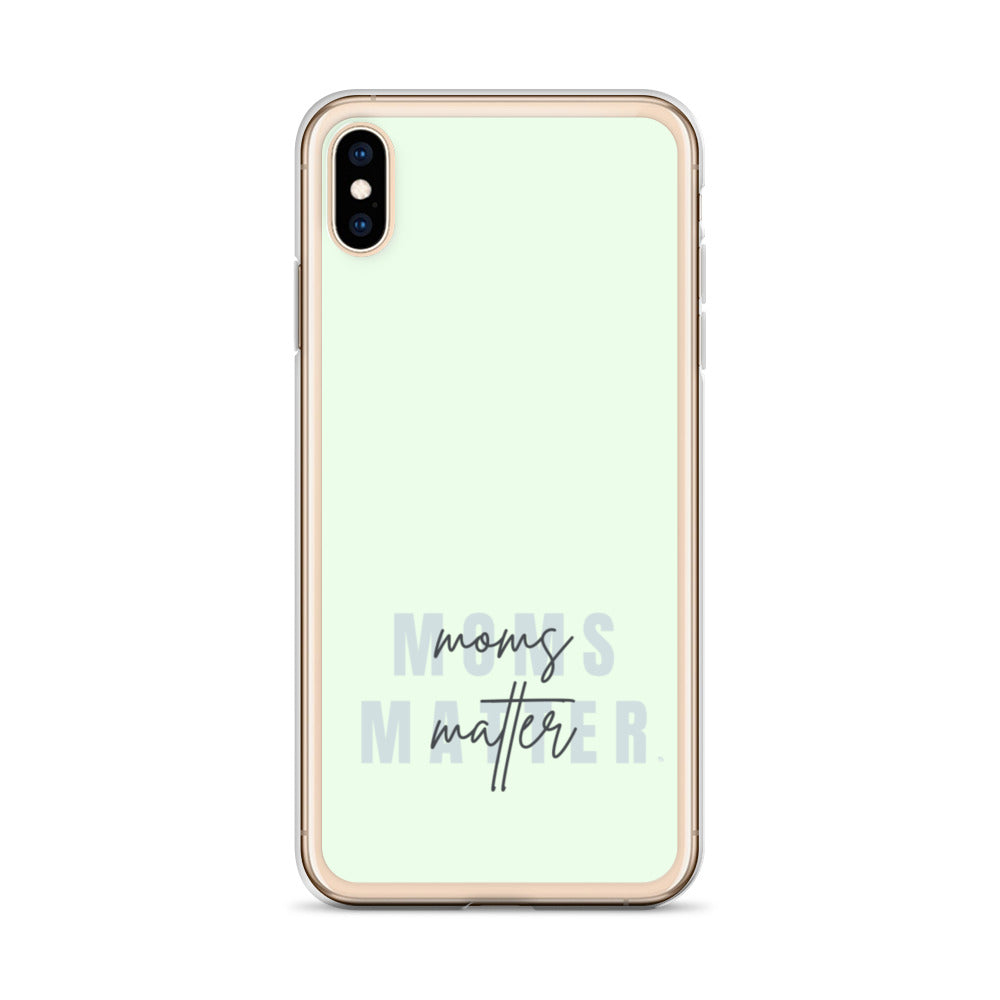 Moms Matter iPhone Case