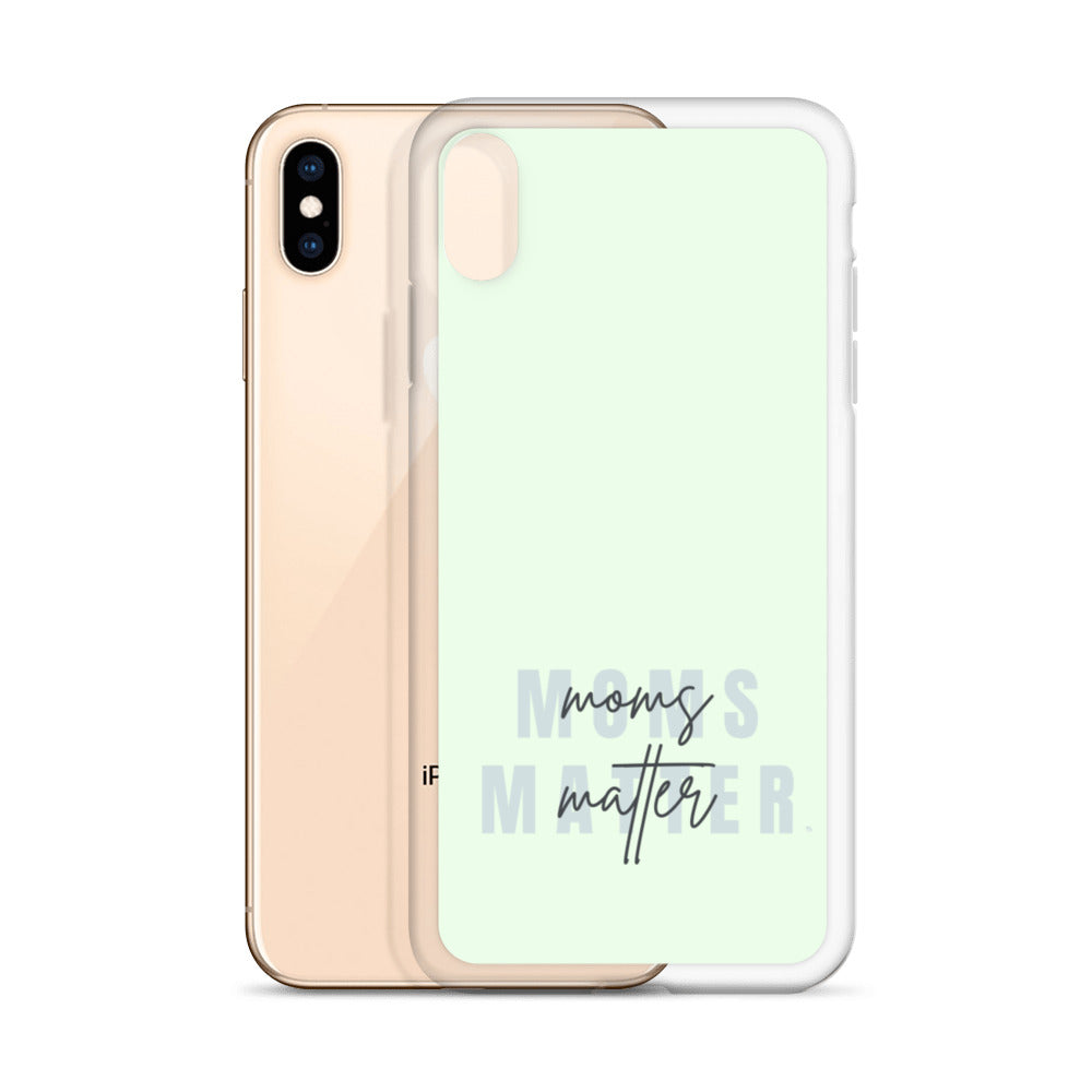 Moms Matter iPhone Case