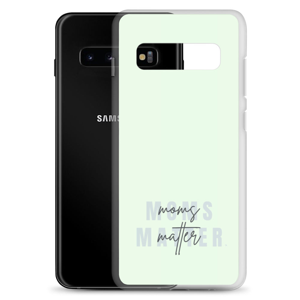 Moms Matter Samsung Case