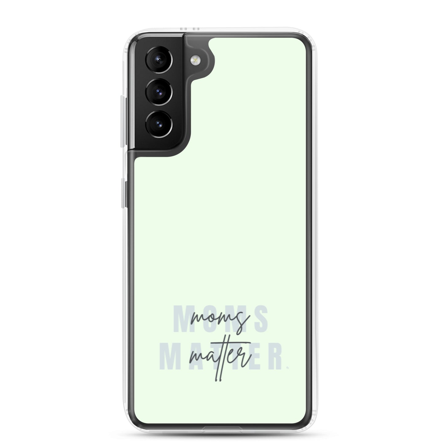 Moms Matter Samsung Case