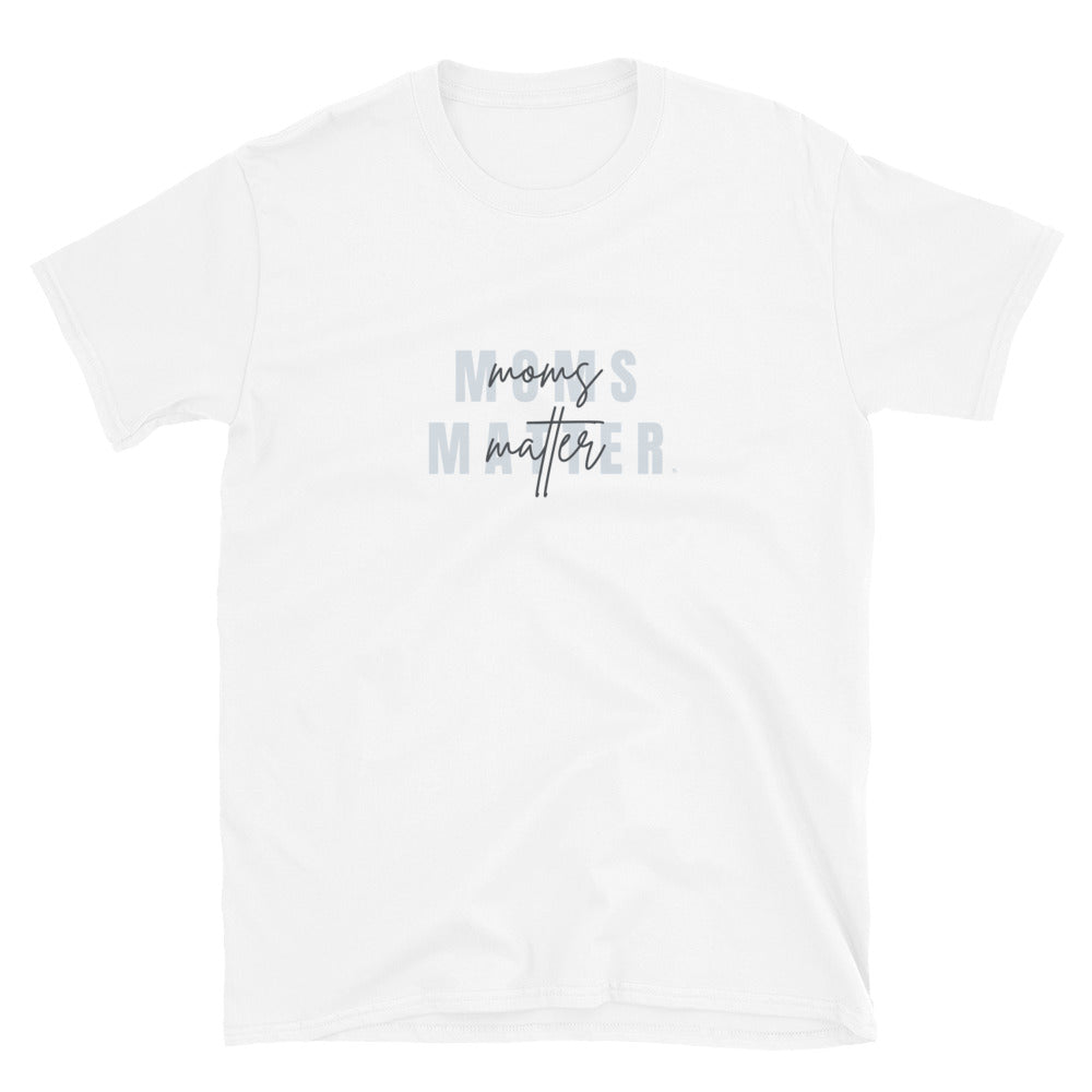 Moms Matter T-Shirt