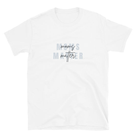 Moms Matter T-Shirt