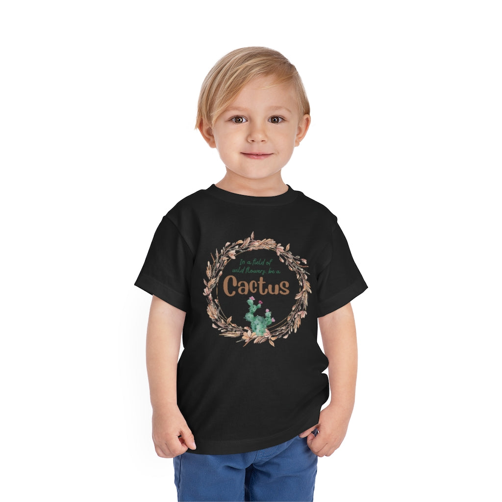 In a Field of Wildflowers, Be a Cactus Toddler Short Sleeve Tee