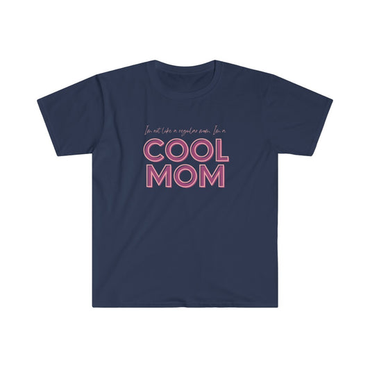 I'm not like a regular mom, Im a COOL MOM T-Shirt