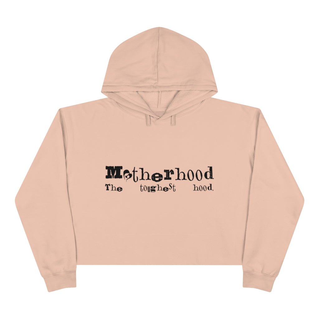 Motherhood The Toughest Hood Crop Hoodie
