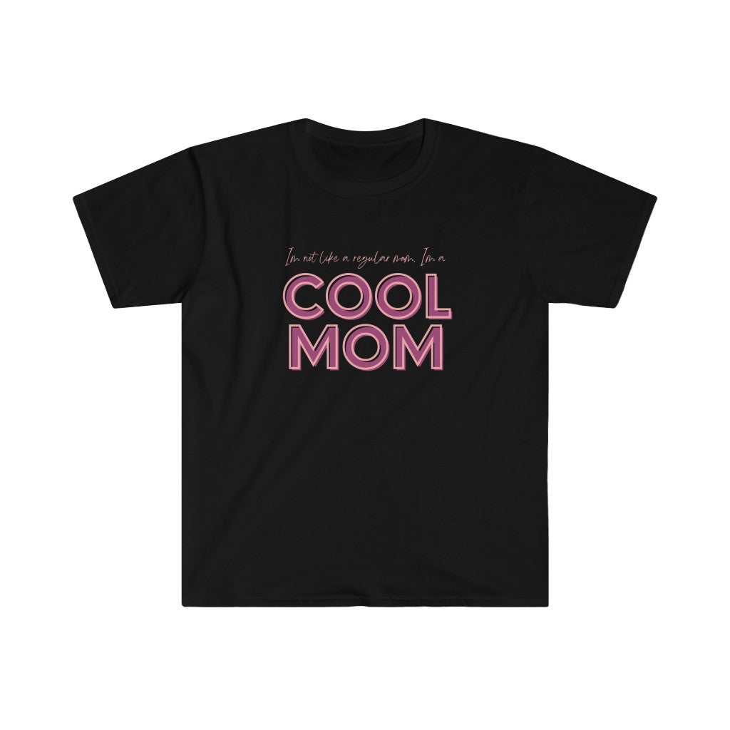 I'm not like a regular mom, Im a COOL MOM T-Shirt