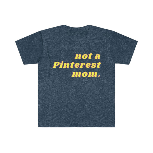 Not a Pinterest Mom Unisex Softstyle T-Shirt